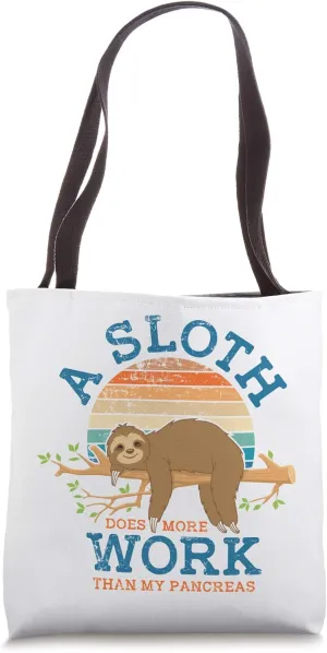 A Sloth Does More Work Than My Pancreas, Funny T1D Diabetes Tote Bag