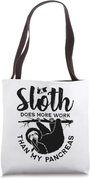 A Sloth Does More Work Than My Pancreas, Type One Diabetes Tote Bag