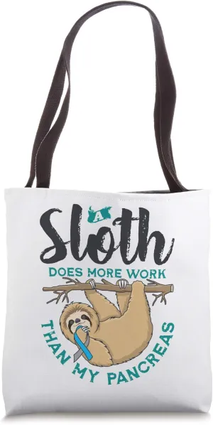 A Sloth Does More Work Than My Pancreas, Type One Diabetes Tote Bag