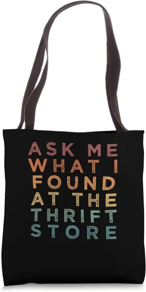 Ask Me What I Found At The Thrift Store Sayings for Thrifter Tote Bag