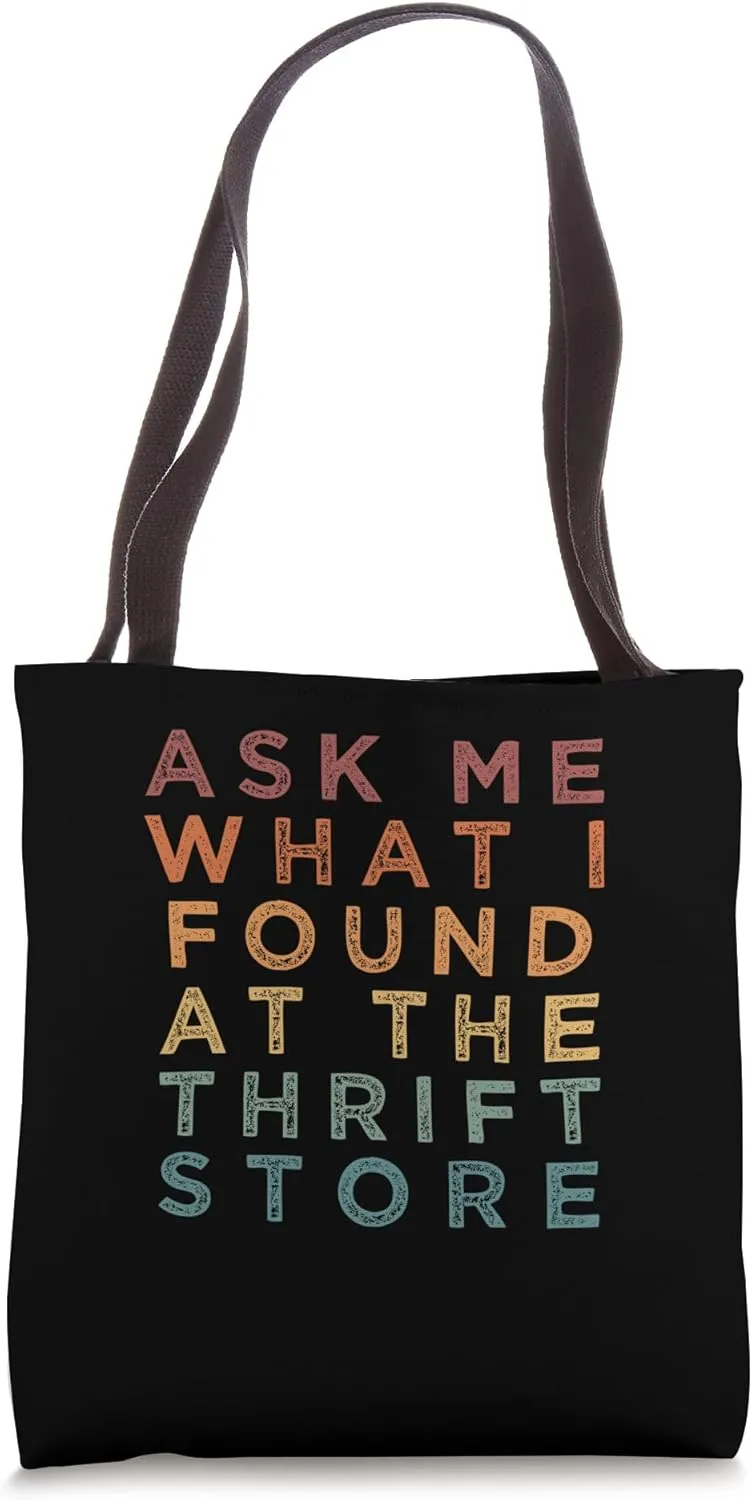 Ask Me What I Found At The Thrift Store Sayings for Thrifter Tote Bag