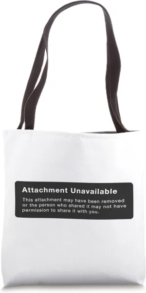 Attachment Unavailable Tote Bag