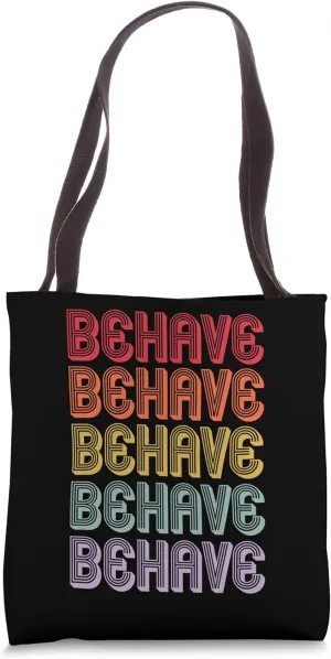 Behave Tote Bag