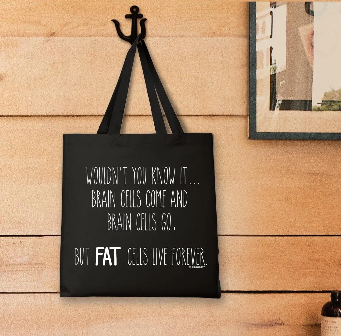 Brain Cells Come And Go Fat Cells Live Forever Canvas Tote Bag