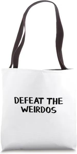 Defeat The Weirdos Tote Bag