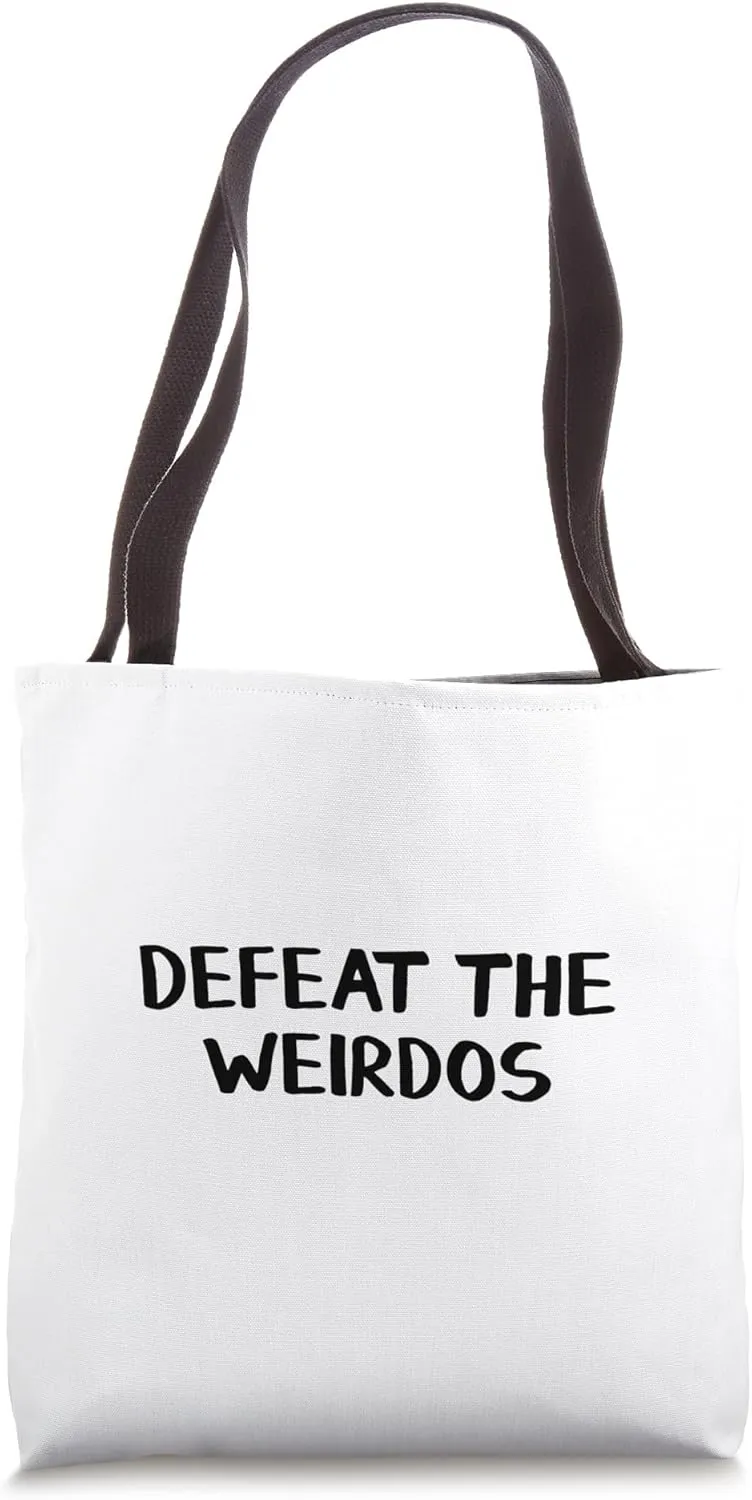 Defeat The Weirdos Tote Bag