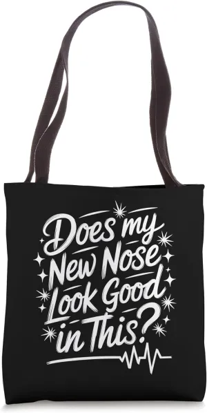Does My New Nose Look Good In This, Plastic Surgeon Tote Bag