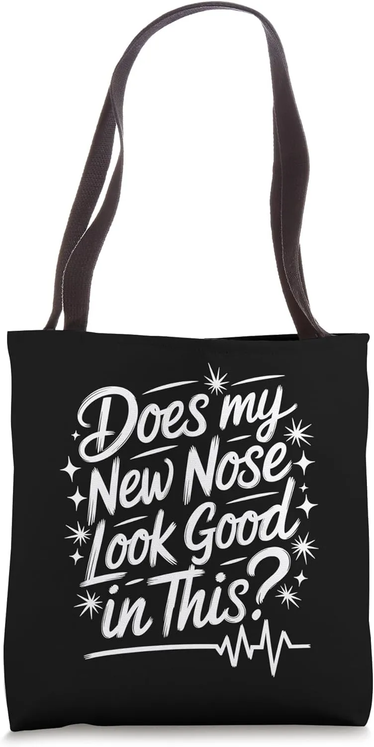 Does My New Nose Look Good In This, Plastic Surgeon Tote Bag