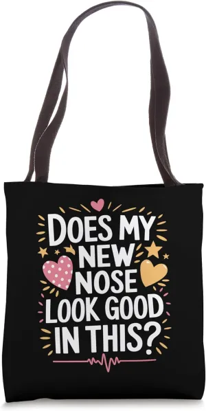 Does My New Nose Look Good In This, Rhinoplasty Surgery Tote Bag