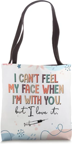 Esthetician Botox Dealer I Cant Feel My Face When I'm With U Tote Bag