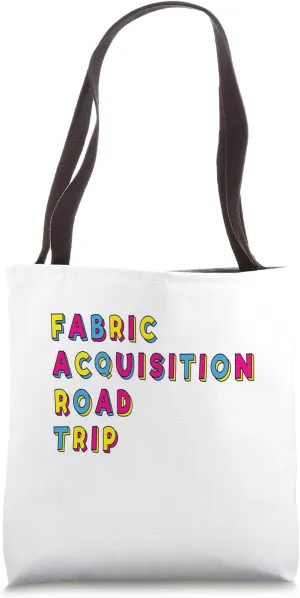 Fabric Acquisition Road Trip Tote Bag