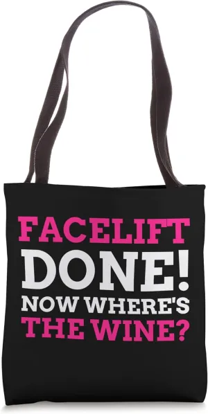 Facelift Done! Now Where's The Wine? Funny Facelift Tote Bag