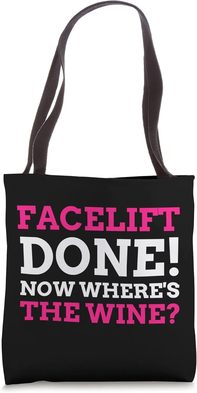 Facelift Done! Now Where's The Wine? Funny Facelift Tote Bag