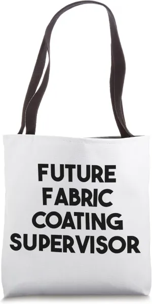 Future Fabric Coating Supervisor Tote Bag