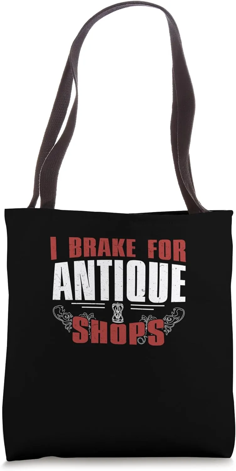 I Brake For Antique Shops Funny Antique Collectors Antiquing Tote Bag