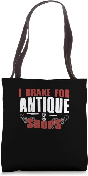 I Brake For Antique Shops Funny Antique Collectors Antiquing Tote Bag