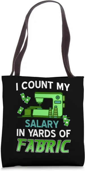 I count my salary in yards of fabric - Sewing Tote Bag