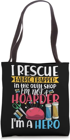 I Rescue Fabric Trapped In The Quilt Shop Funny Sewing Tote Bag
