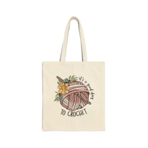 It's a Great Day to Crochet Cotton Canvas Tote Bag – Eco-Friendly Crafting Accessory