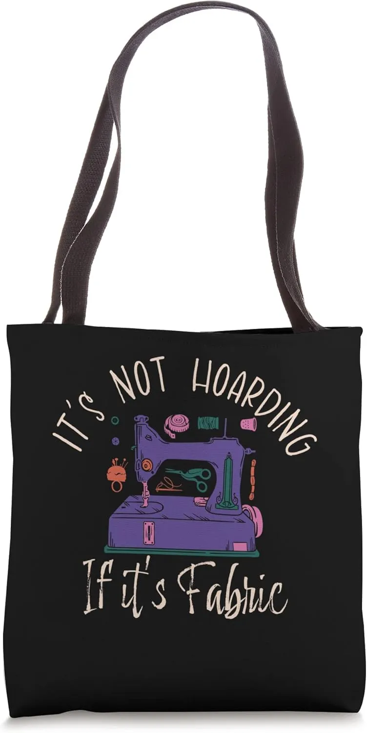 Its Not Hoarding If Its Fabric Tote Bag