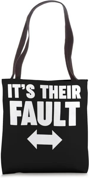 It's their fault Tote Bag