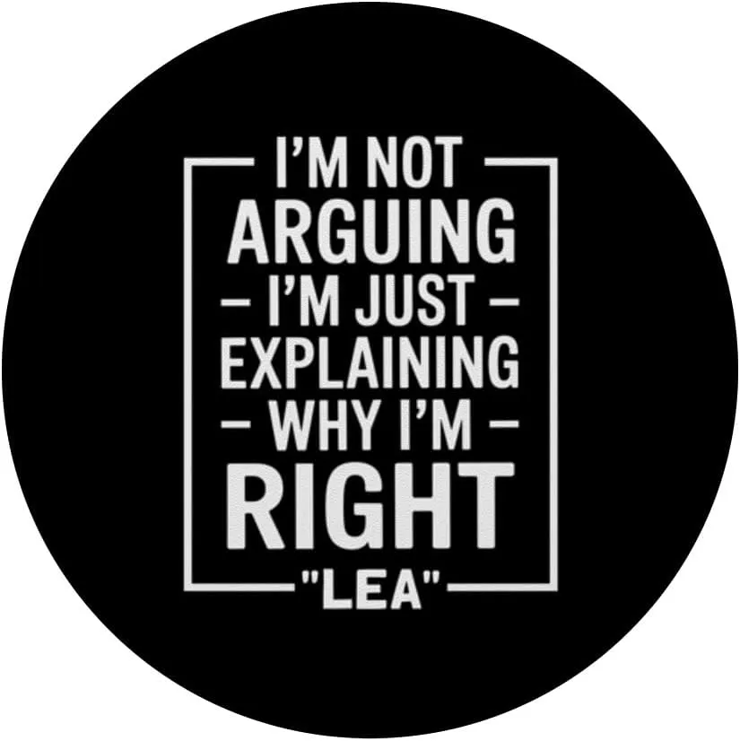 Lea funny Quote Just Explaining Why I'm Right PopSockets Adhesive PopGrip