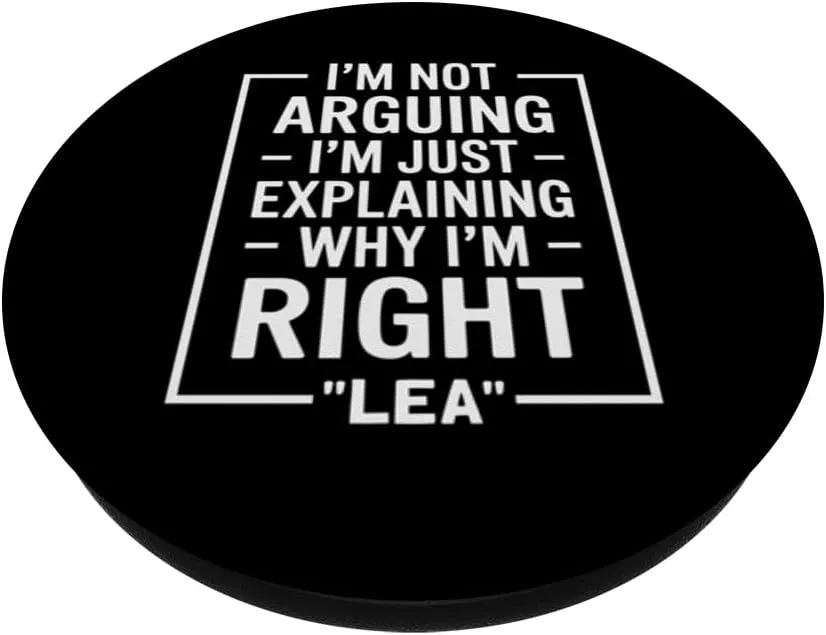 Lea funny Quote Just Explaining Why I'm Right PopSockets Adhesive PopGrip