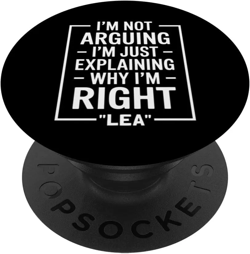 Lea funny Quote Just Explaining Why I'm Right PopSockets Adhesive PopGrip