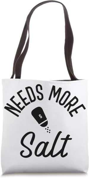 Needs More Salt Salty Food Lover Tote Bag