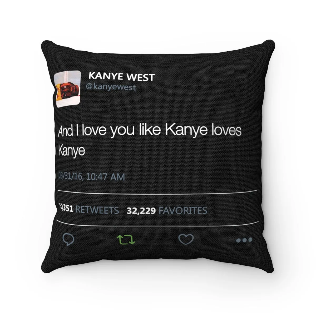 Pillow case only - And I love you like Kanye loves Kanye Tweet