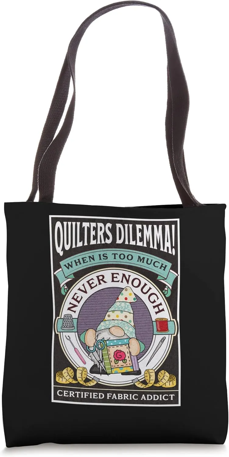 Quilters Dilemma Fabric Addict Funny Quilter Quilting Gnome Tote Bag