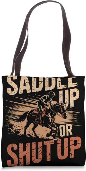 Saddle Up or Shut Up Equestrian Tote Bag