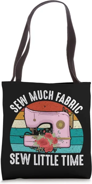 Sew much Fabric sew litlle Time Quilting Quilter Sewer Tote Bag