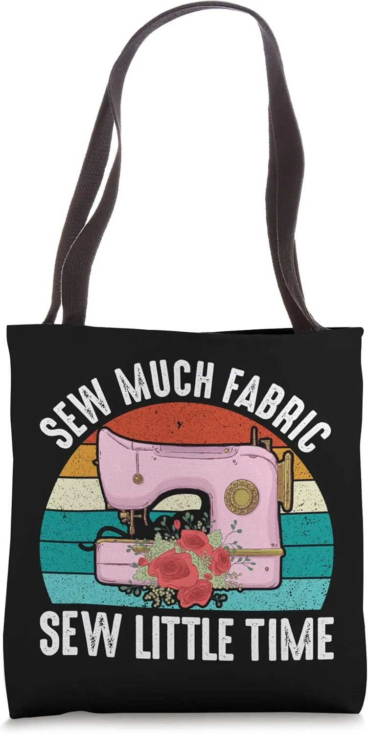 Sew much Fabric sew litlle Time Quilting Quilter Sewer Tote Bag