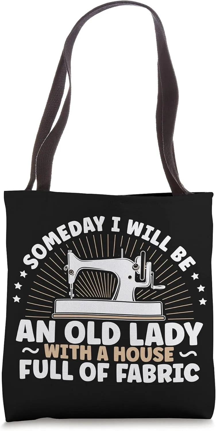 Someday i will be an old lady with a house full of fabric Tote Bag