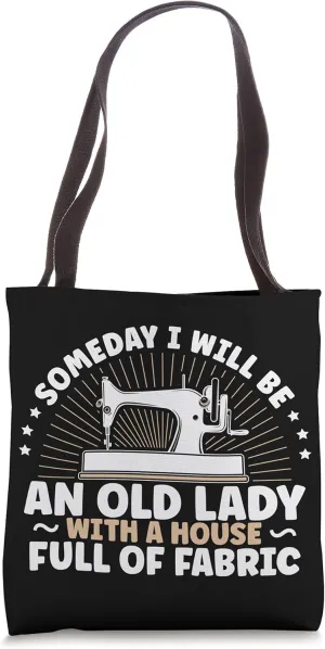 Someday i will be an old lady with a house full of fabric Tote Bag