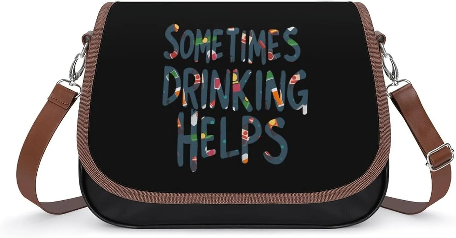 Sometimes Drinking Helps Crossbody Bags for Women Shoulder Bag Flap Handbags Leather Cross Body Purse