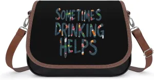 Sometimes Drinking Helps Crossbody Bags for Women Shoulder Bag Flap Handbags Leather Cross Body Purse