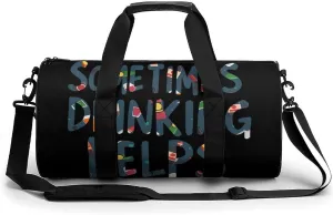 Sometimes Drinking Helps Gym Bag Unisex Duffle Bags Crossbody Handbags for Workout Weekender Overnight Travel