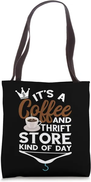 Thrift Store Coffee Kind Of Day Thrifter Shopper Thrifting Tote Bag