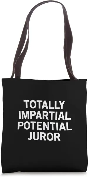 Totally Impartial Potential Juror Tote Bag