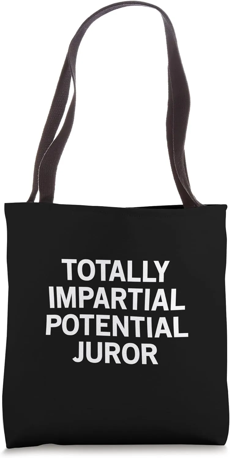 Totally Impartial Potential Juror Tote Bag
